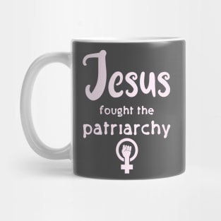 Jesus Fought The Patriarchy Mug